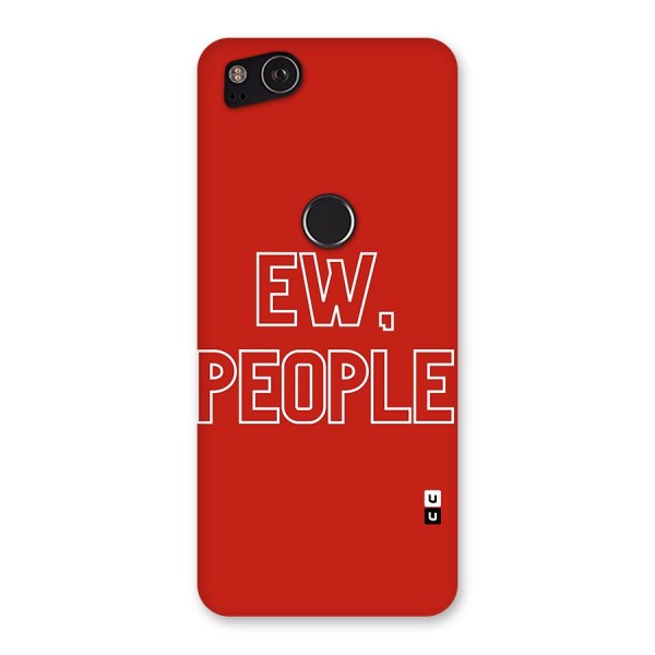 Ew People Back Case for Google Pixel 2