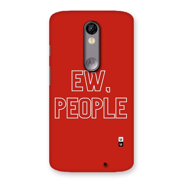 Ew People Back Case for Moto X Force