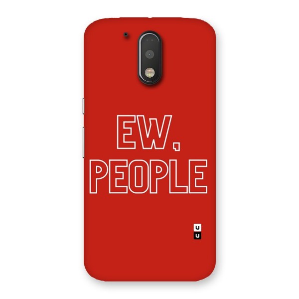 Ew People Back Case for Motorola Moto G4