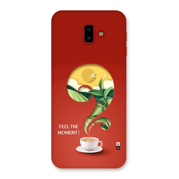 Feel The Moment Back Case for Galaxy J6 Plus