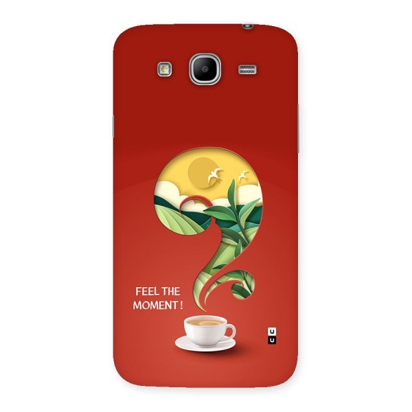 Feel The Moment Back Case for Galaxy Mega 5.8