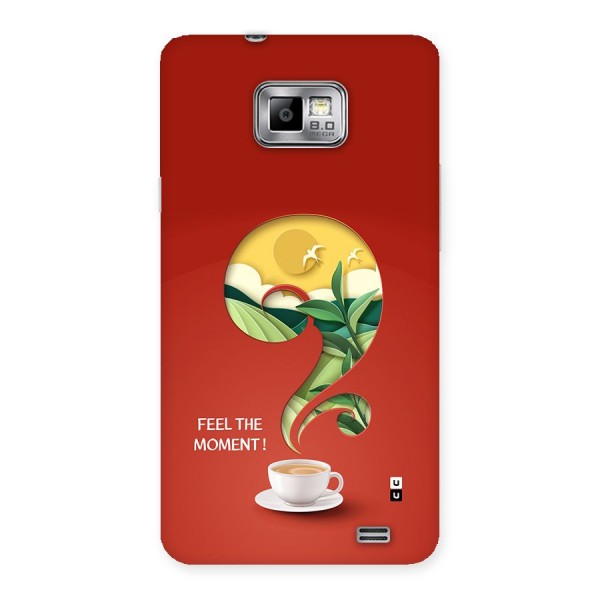 Feel The Moment Back Case for Galaxy S2