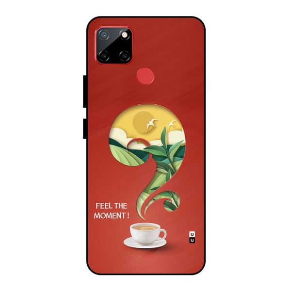 Feel The Moment Metal Back Case for Realme C12