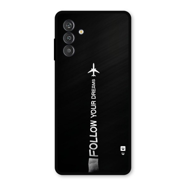 Follow Your Dream Metal Back Case for Galaxy F13