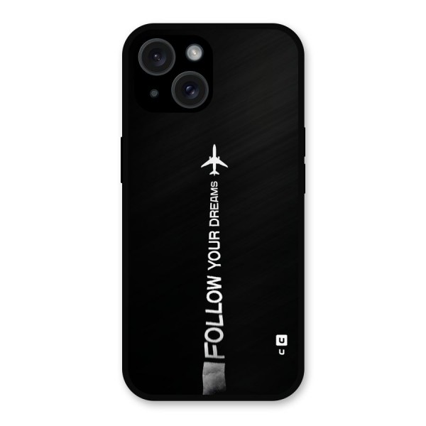 Follow Your Dream Metal Back Case for iPhone 15