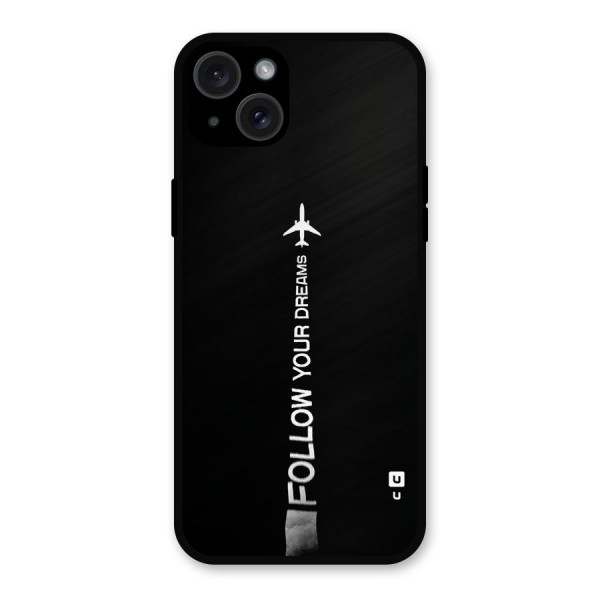 Follow Your Dream Metal Back Case for iPhone 15 Plus