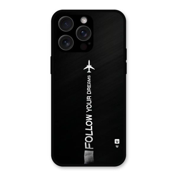 Follow Your Dream Metal Back Case for iPhone 15 Pro Max