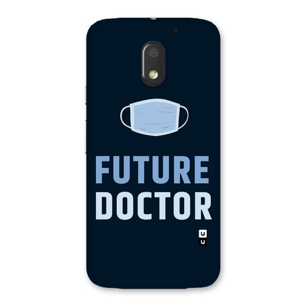 Future Doctor Back Case for Moto E3 Power