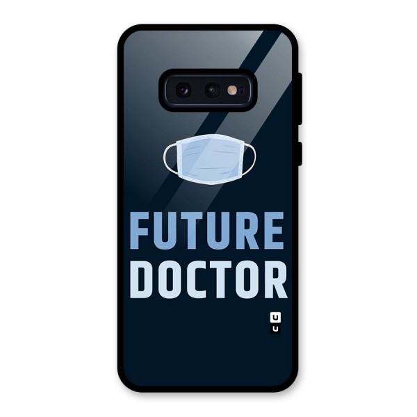 Future Doctor Glass Back Case for Galaxy S10e