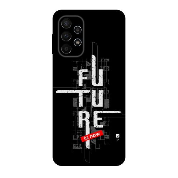 Future is Now Back Case for Galaxy A23