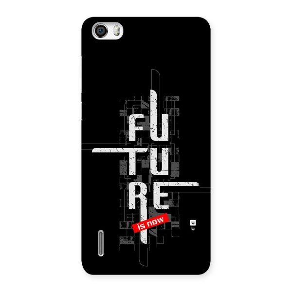 Future is Now Back Case for Honor 6