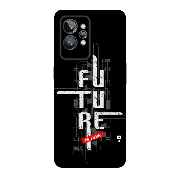 Future is Now Back Case for Realme GT2 Pro