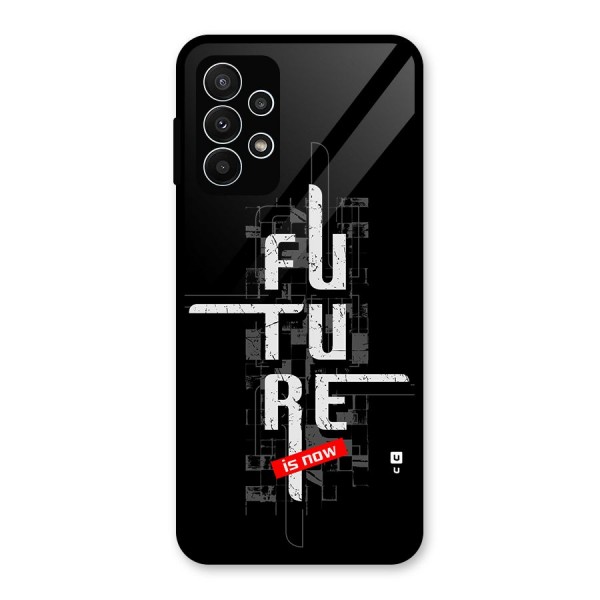 Future is Now Glass Back Case for Galaxy A23