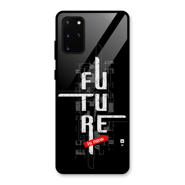 Future is Now Glass Back Case for Galaxy S20 Plus