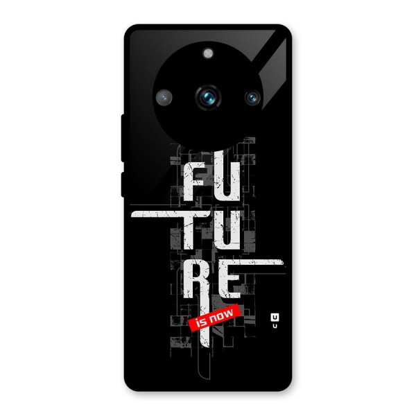 Future is Now Glass Back Case for Realme 11 Pro