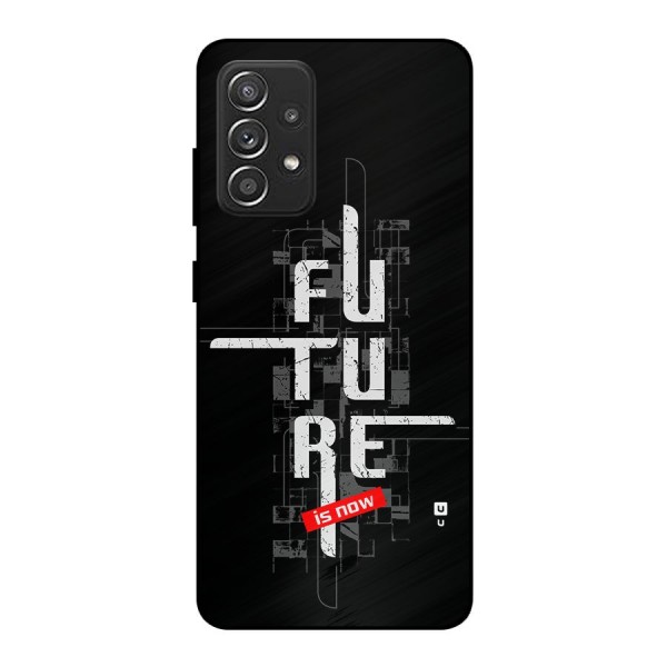 Future is Now Metal Back Case for Galaxy A52