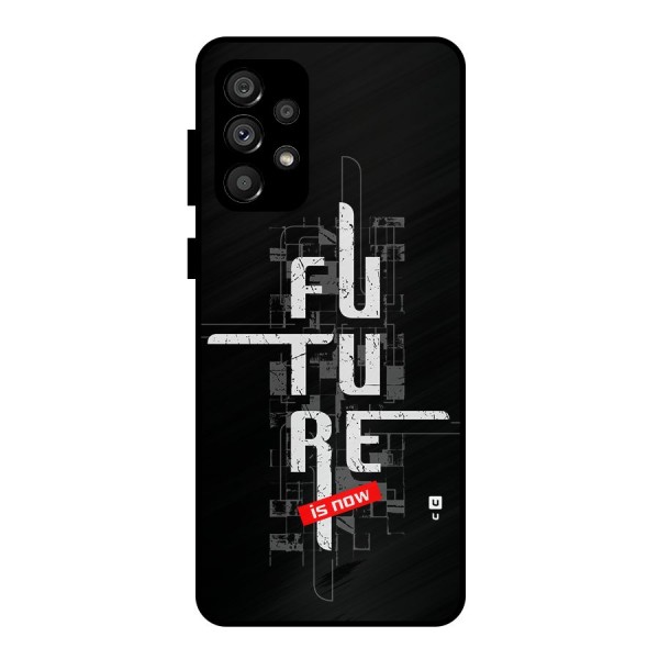Future is Now Metal Back Case for Galaxy A73 5G