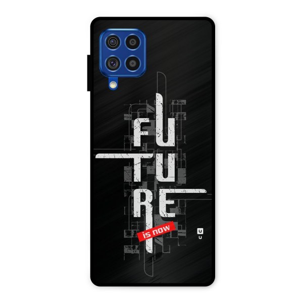 Future is Now Metal Back Case for Galaxy F62