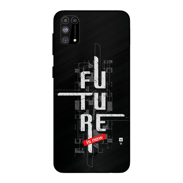 Future is Now Metal Back Case for Galaxy M31