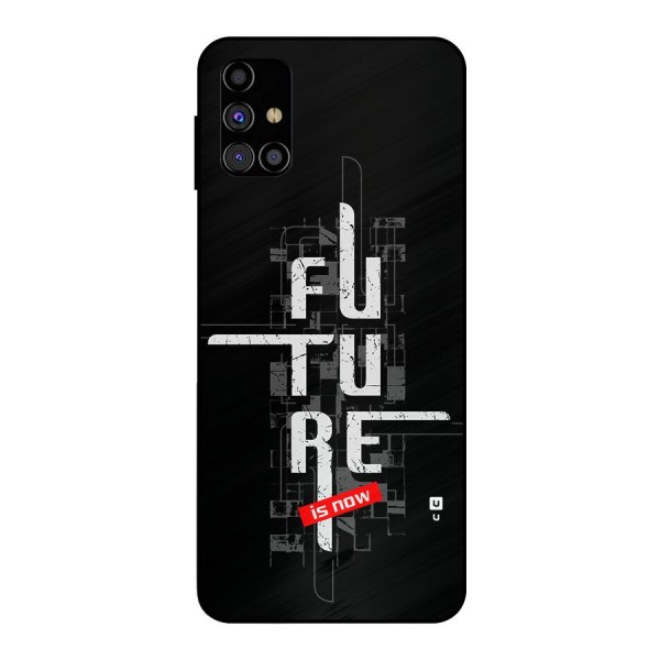 Future is Now Metal Back Case for Galaxy M31s