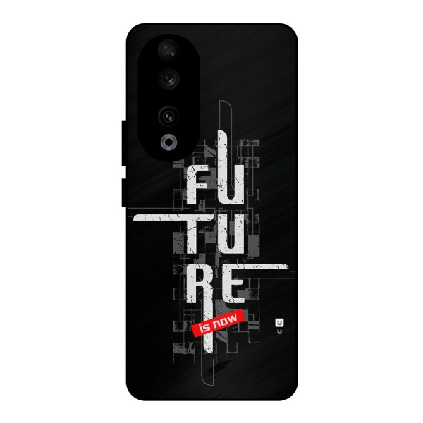 Future is Now Metal Back Case for Honor 90