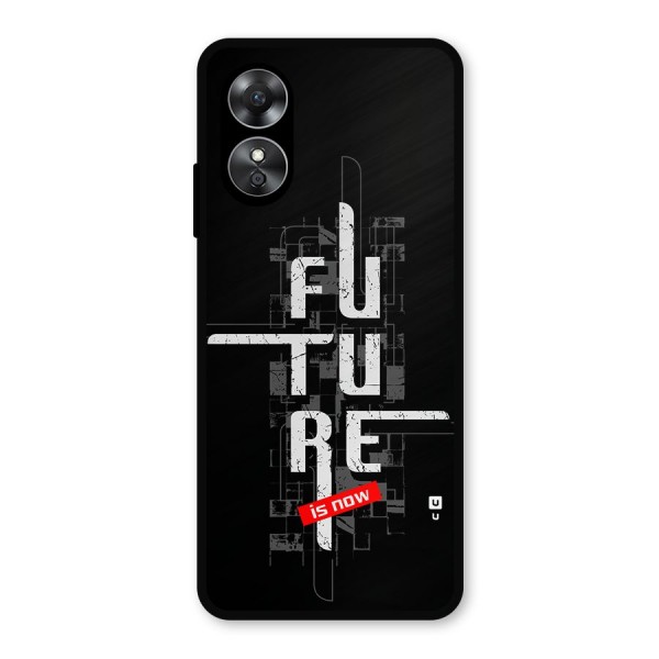 Future is Now Metal Back Case for Oppo A17