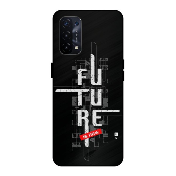 Future is Now Metal Back Case for Oppo A74 5G