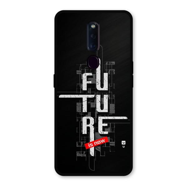 Future is Now Metal Back Case for Oppo F11 Pro