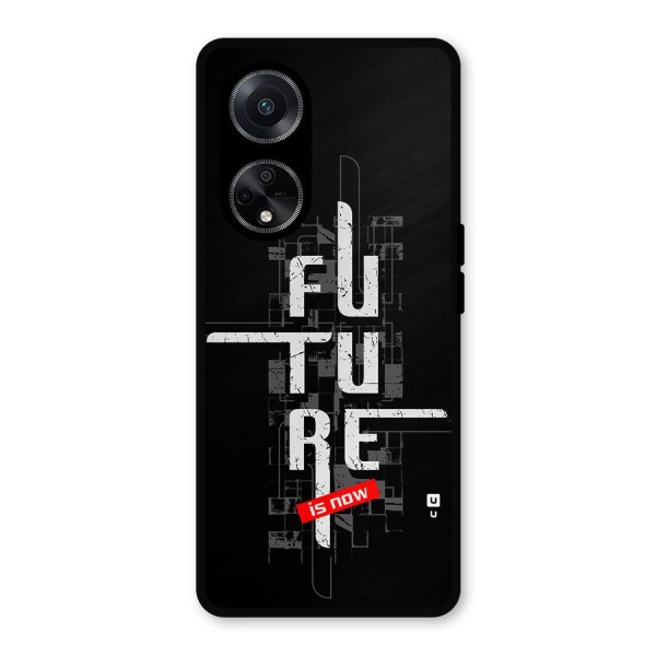 Future is Now Metal Back Case for Oppo F23