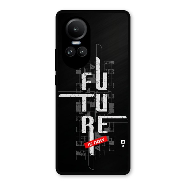 Future is Now Metal Back Case for Oppo Reno10