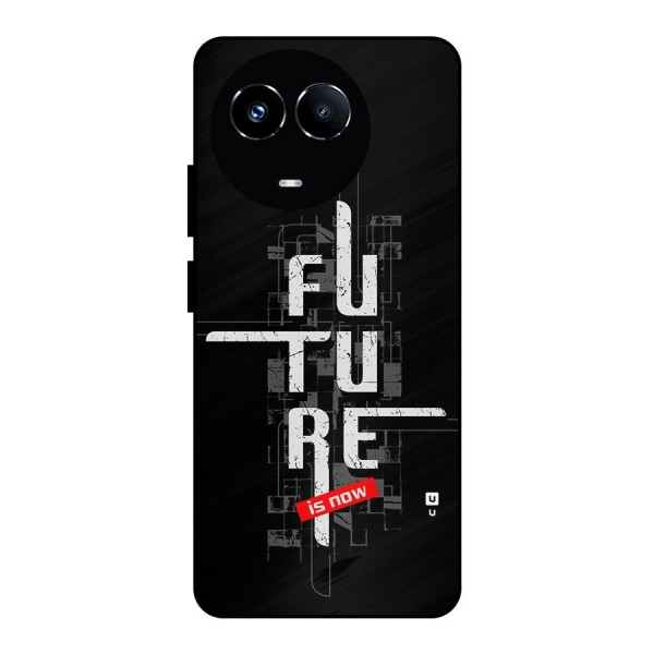 Future is Now Metal Back Case for Realme 11 5G