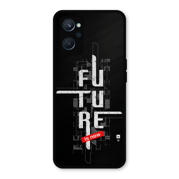 Future is Now Metal Back Case for Realme 9i