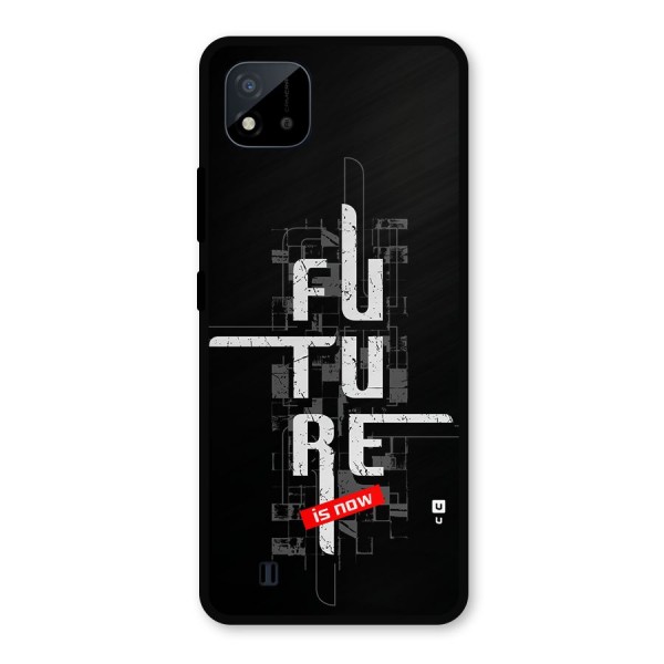 Future is Now Metal Back Case for Realme C11 2021