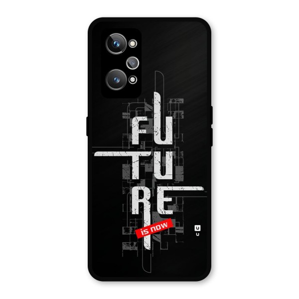 Future is Now Metal Back Case for Realme GT 2