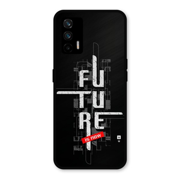 Future is Now Metal Back Case for Realme GT 5G