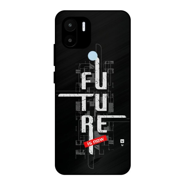 Future is Now Metal Back Case for Redmi A1 Plus