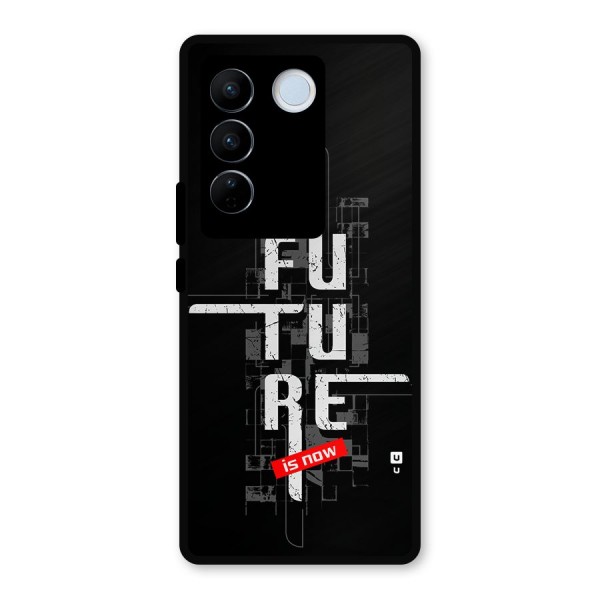 Future is Now Metal Back Case for Vivo V27 Pro