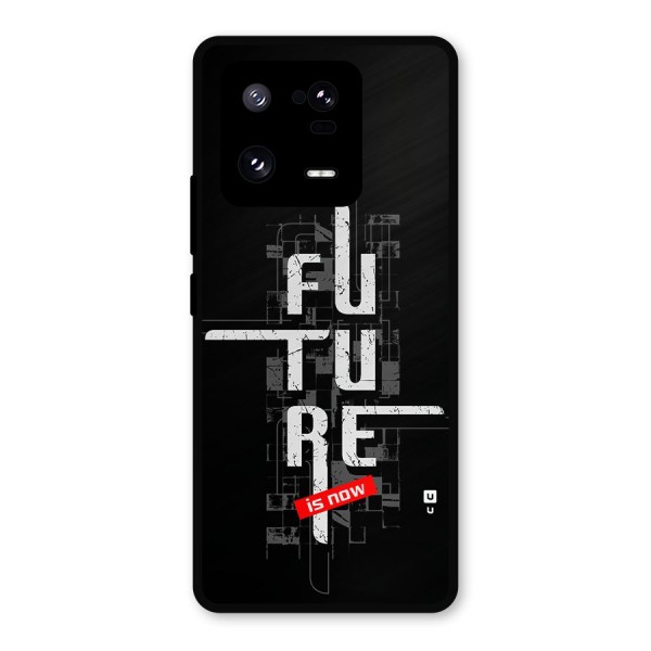 Future is Now Metal Back Case for Xiaomi 13 Pro