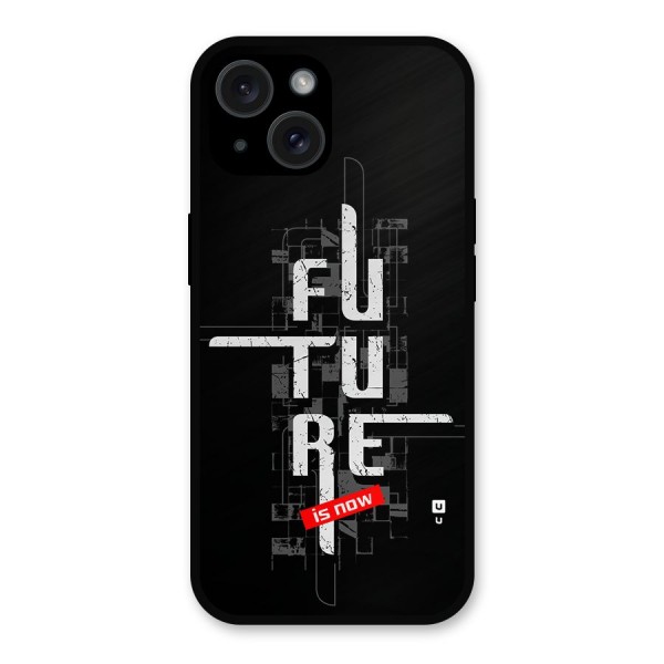 Future is Now Metal Back Case for iPhone 15