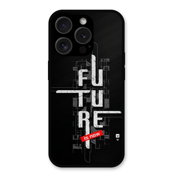 Future is Now Metal Back Case for iPhone 15 Pro