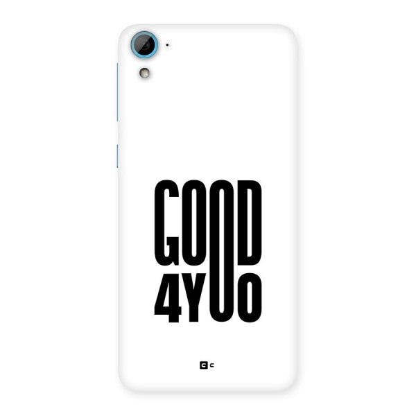 Good For You Back Case for Desire 826