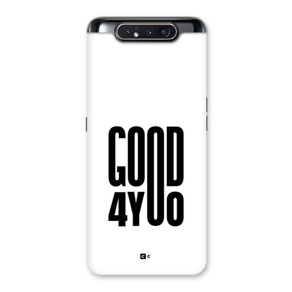 Good For You Back Case for Galaxy A80