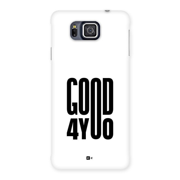 Good For You Back Case for Galaxy Alpha