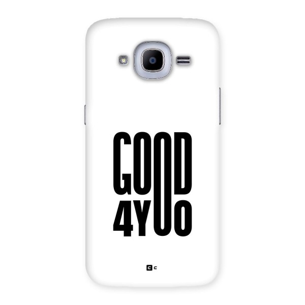 Good For You Back Case for Galaxy J2 2016