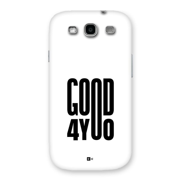 Good For You Back Case for Galaxy S3