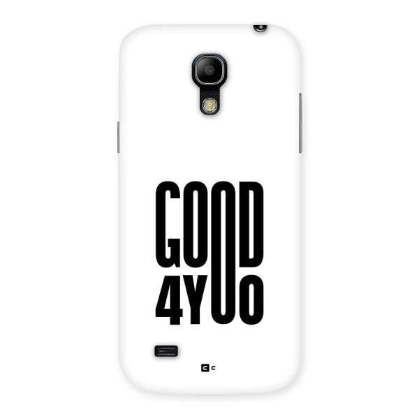 Good For You Back Case for Galaxy S4 Mini