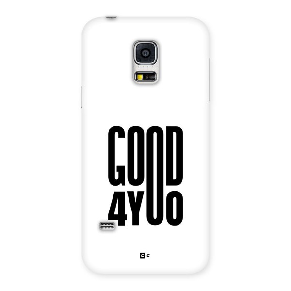 Good For You Back Case for Galaxy S5 Mini