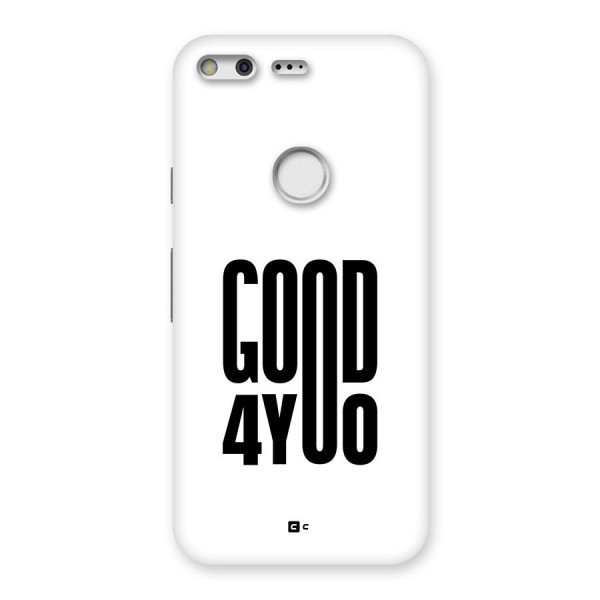 Good For You Back Case for Google Pixel