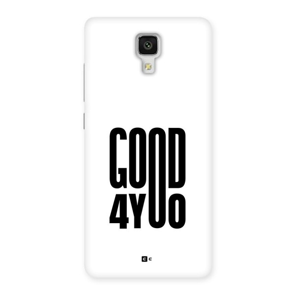 Good For You Back Case for Mi4