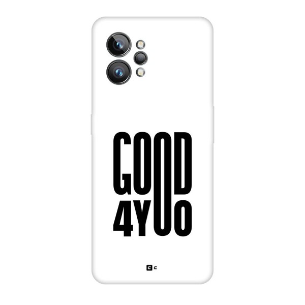 Good For You Back Case for Realme GT2 Pro